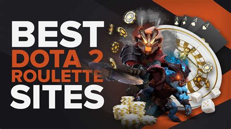 Best Dota 2 Roulette Sites with Dota 2 Skins .
